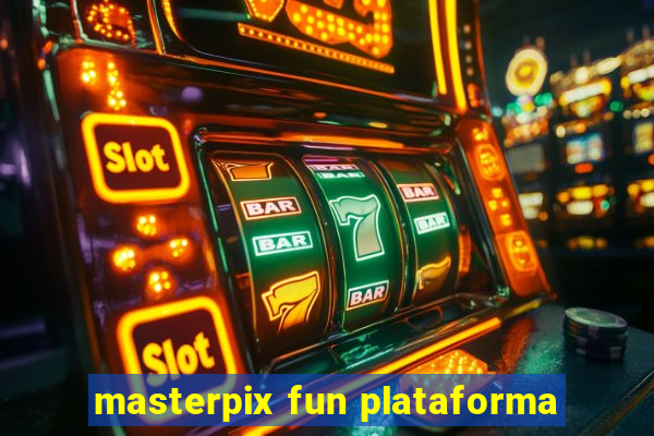 masterpix fun plataforma